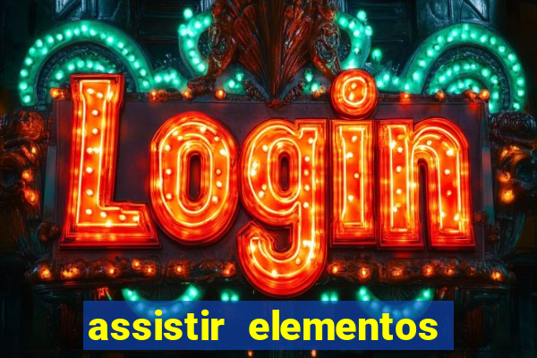 assistir elementos filme completo dublado